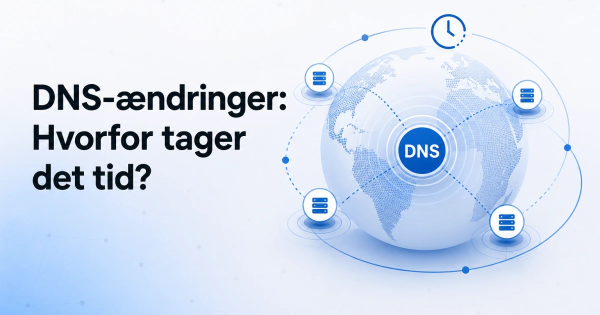 DNS propagation: Hvorfor virker min ændring ikke med det samme?