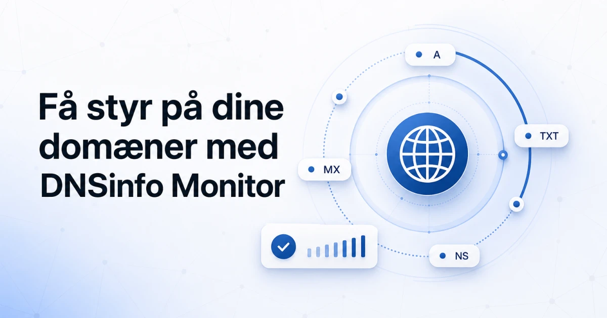 Få styr på dine domæner med DNSinfo Monitor