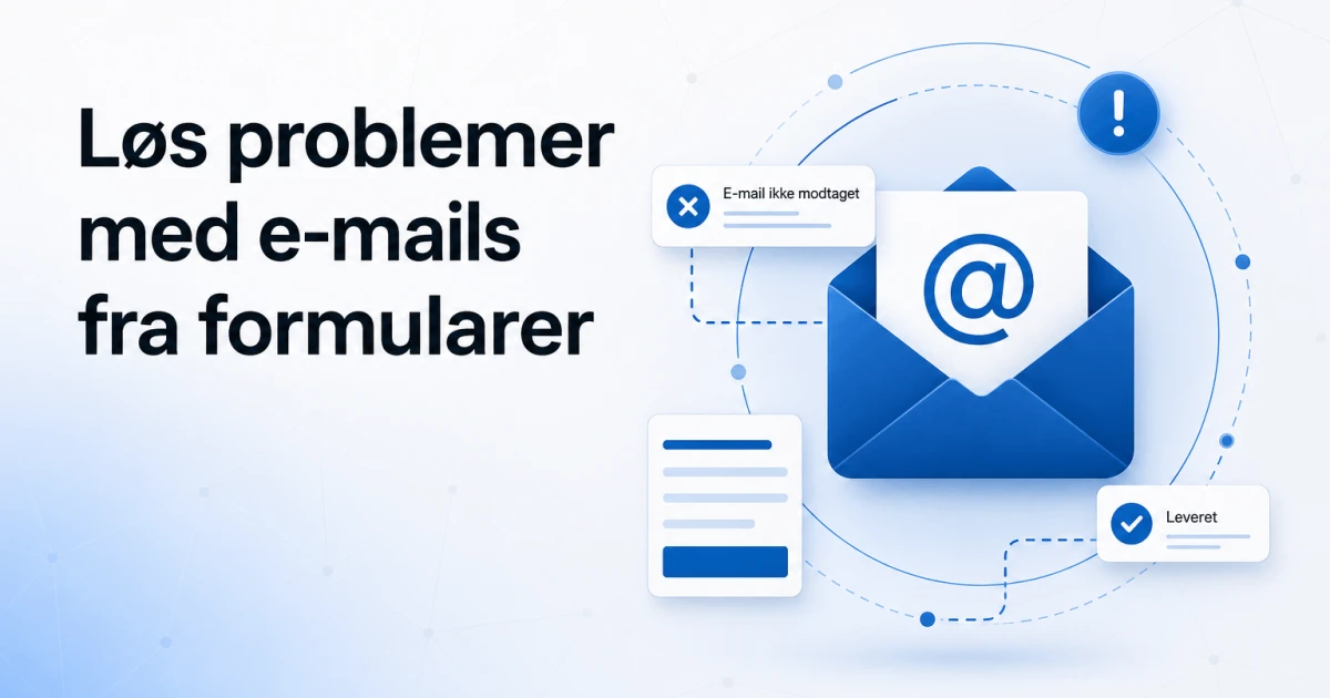 Problemer med at modtage e-mails fra formularer? Sådan løser du det!